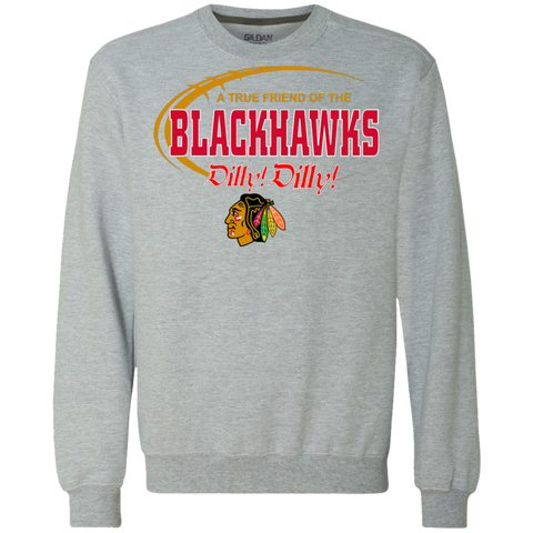 Dilly Dilly A True Friend Of The Chicago Blackhawks Sweatshirt - The White Eagles Dilly Dilly A True Friend Of The Chicago Blackhawks Sweatshirt - The White Eagles