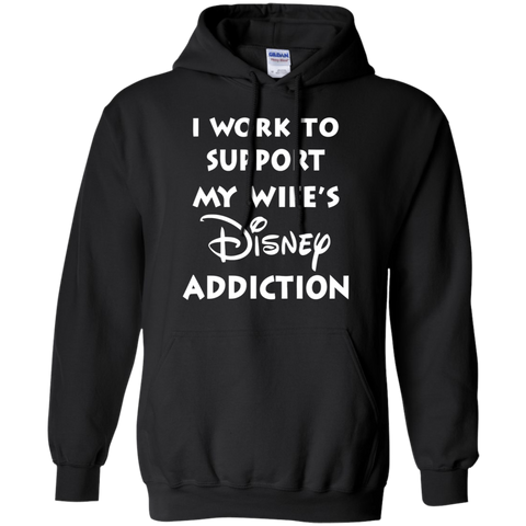 I Work To Support My Wife's Disney Addiction - Disney Shirt Hoodie - The White Eagles I Work To Support My Wife's Disney Addiction - Disney Shirt Hoodie - The White Eagles