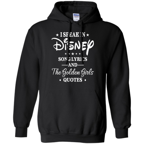 I Speak In Disney Song Lyrics And The Golden Girls Quotes Shirt Hoodie - The White Eagles I Speak In Disney Song Lyrics And The Golden Girls Quotes Shirt Hoodie - The White Eagles