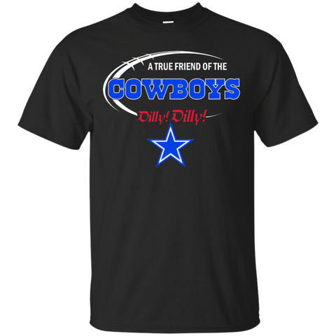 Nfl Dilly Dilly Dallas Cowboys A True Friend Of The Cowboys Cotton T-Shirt - The White Eagles Nfl Dilly Dilly Dallas Cowboys A True Friend Of The Cowboys Cotton T-Shirt - The White Eagles