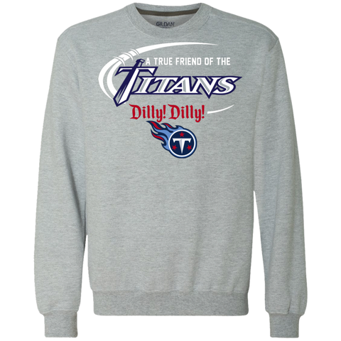 Dilly Dilly Titans A True Friend Of The Titans Sweatshirt - The White Eagles Dilly Dilly Titans A True Friend Of The Titans Sweatshirt - The White Eagles