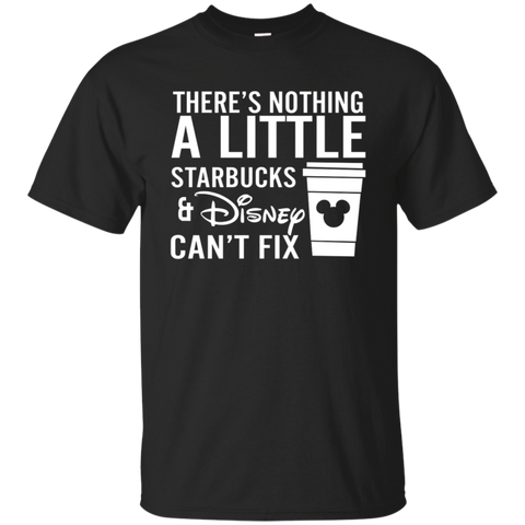 There's Nothing A Little Starbucks & Disney Can't Fix Shirt Cotton T-Shirt - The White Eagles There's Nothing A Little Starbucks & Disney Can't Fix Shirt Cotton T-Shirt - The White Eagles