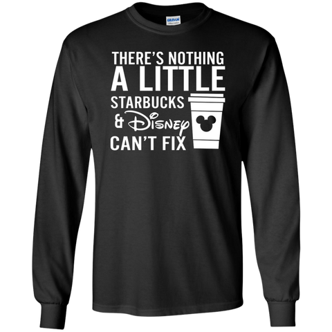 There's Nothing A Little Starbucks & Disney Can't Fix Shirt LS Cotton T-Shirt - The White Eagles There's Nothing A Little Starbucks & Disney Can't Fix Shirt LS Cotton T-Shirt - The White Eagles