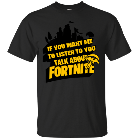 Fortnite If You Want Me To Listen To You Cotton T-Shirt - The White Eagles Fortnite If You Want Me To Listen To You Cotton T-Shirt - The White Eagles
