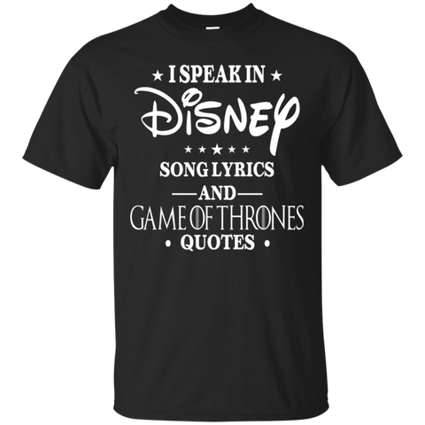 I Speak In Disney Song Lyrics And Game Of Thrones Quotes Shirt Cotton T-Shirt - The White Eagles I Speak In Disney Song Lyrics And Game Of Thrones Quotes Shirt Cotton T-Shirt - The White Eagles