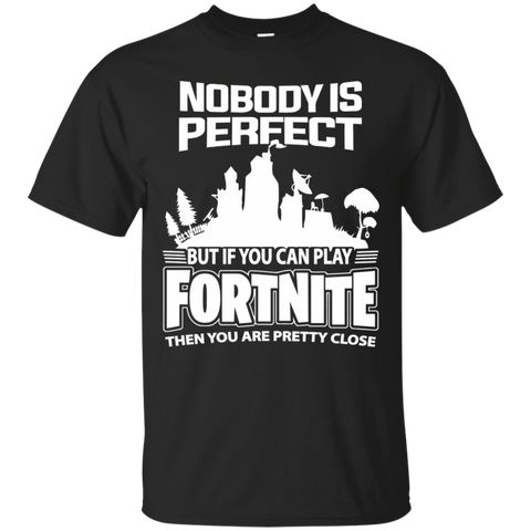 Fortnite Nobody Is Perfect But If You Can Play Fortnite Cotton T-Shirt - The White Eagles Fortnite Nobody Is Perfect But If You Can Play Fortnite Cotton T-Shirt - The White Eagles