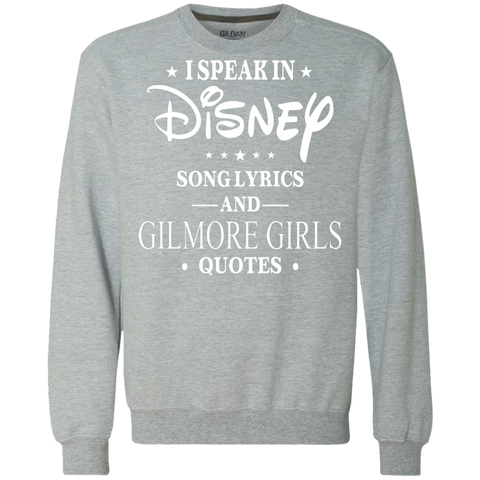 I Speak In Disney Song Lyrics And Gilmore Girls Quotes Shirt Sweatshirt - The White Eagles I Speak In Disney Song Lyrics And Gilmore Girls Quotes Shirt Sweatshirt - The White Eagles