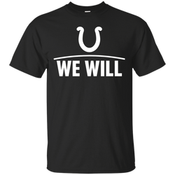 We Will Shirt For Indianapolis Colts Fans Cotton T-Shirt - The White Eagles