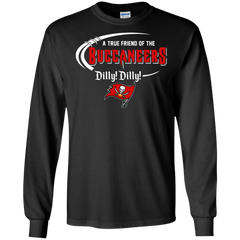 Dilly Dilly Tampa Bay Buccaneers A True Friend Of The Buccaneers LS Cotton T-Shirt - The White Eagles