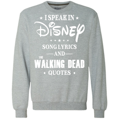 I Speak In Disney Song Lyrics And The Walking Dead Quotes Shirt Sweatshirt - The White Eagles