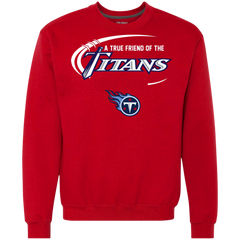Dilly Dilly Titans A True Friend Of The Titans Sweatshirt - The White Eagles