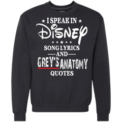 I Speak In Disney Song Lyrics And Grey's Anatomy Quotes Shirt Sweatshirt - The White Eagles