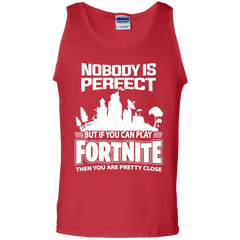 Fortnite Nobody Is Perfect But If You Can Play Fortnite Tank Top - The White Eagles