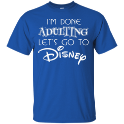 I'm Done Adulting Let's Go To Disney Shirt Cotton T-Shirt - The White Eagles