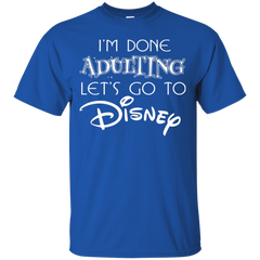 I'm Done Adulting Let's Go To Disney Shirt Cotton T-Shirt - The White Eagles