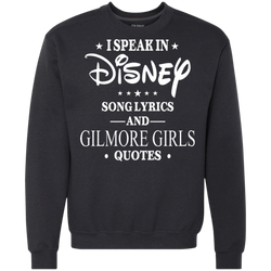 I Speak In Disney Song Lyrics And Gilmore Girls Quotes Shirt Sweatshirt - The White Eagles