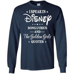 I Speak In Disney Song Lyrics And The Golden Girls Quotes Shirt LS Cotton T-Shirt - The White Eagles