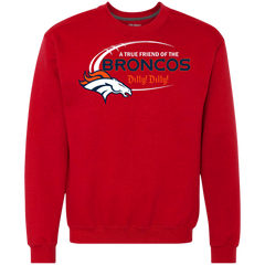 Dilly Dilly Denver Broncos A True Friend Of The Broncos Sweatshirt - The White Eagles