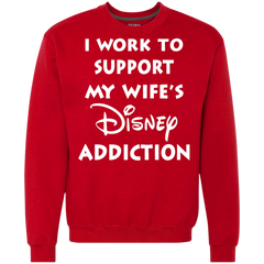 I Work To Support My Wife's Disney Addiction - Disney Shirt Sweatshirt - The White Eagles