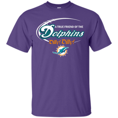 Nfl Dilly Dilly Miami Dolphins A True Friend Of The Dolphins Cotton T-Shirt - The White Eagles