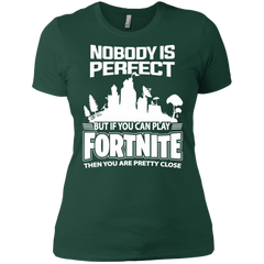 Fortnite Nobody Is Perfect But If You Can Play Fortnite Ladies' Shirt - The White Eagles