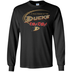 Dilly Dilly A True Friend Of The Anaheim Ducks LS Cotton T-Shirt - The White Eagles
