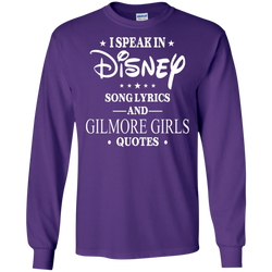I Speak In Disney Song Lyrics And Gilmore Girls Quotes Shirt LS Cotton T-Shirt - The White Eagles