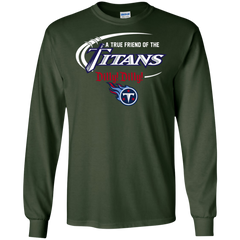 Dilly Dilly Titans A True Friend Of The Titans LS Cotton T-Shirt - The White Eagles