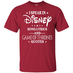 I Speak In Disney Song Lyrics And Game Of Thrones Quotes Shirt Cotton T-Shirt - The White Eagles