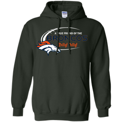 Dilly Dilly Denver Broncos A True Friend Of The Broncos Hoodie - The White Eagles