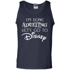I'm Done Adulting Let's Go To Disney Shirt Tank Top - The White Eagles