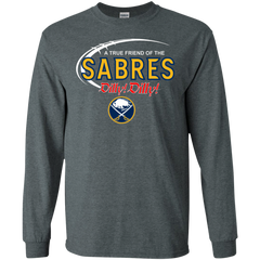 Dilly Dilly A True Friend Of The Buffalo Sabres LS Cotton T-Shirt - The White Eagles