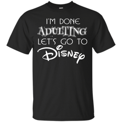 I'm Done Adulting Let's Go To Disney Shirt Cotton T-Shirt - The White Eagles