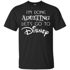 I'm Done Adulting Let's Go To Disney Shirt Cotton T-Shirt - The White Eagles
