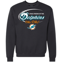 Nfl Dilly Dilly Miami Dolphins A True Friend Of The Dolphins Sweatshirt - The White Eagles