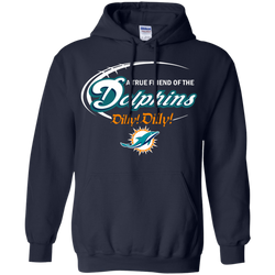 Nfl Dilly Dilly Miami Dolphins A True Friend Of The Dolphins Hoodie - The White Eagles