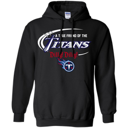 Dilly Dilly Titans A True Friend Of The Titans Hoodie - The White Eagles