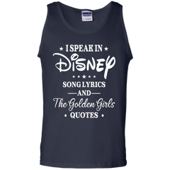 I Speak In Disney Song Lyrics And The Golden Girls Quotes Shirt Tank Top - The White Eagles