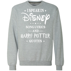 I Speak In Disney Song Lyrics And Harry Potter Quotes Shir Sweatshirt - The White Eagles