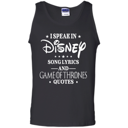 I Speak In Disney Song Lyrics And Game Of Thrones Quotes Shirt Tank Top - The White Eagles