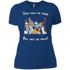 Disney Dogs. Dogs Make Me Happy You Not So Much Tshirts Ladies' Shirt - The White Eagles