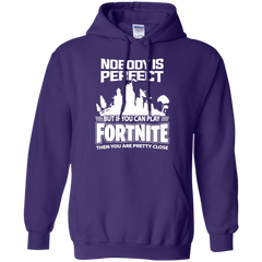 Fortnite Nobody Is Perfect But If You Can Play Fortnite Hoodie - The White Eagles