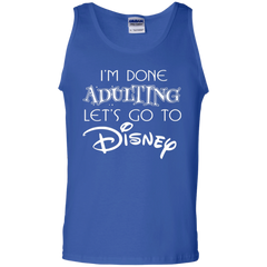 I'm Done Adulting Let's Go To Disney Shirt Tank Top - The White Eagles