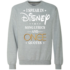 I Speak In Disney Song Lyrics And Once Upon A Time Quotes Shirt Sweatshirt - The White Eagles