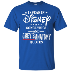 I Speak In Disney Song Lyrics And Grey's Anatomy Quotes Shirt Cotton T-Shirt - The White Eagles