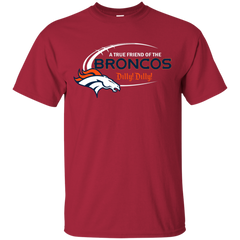 Dilly Dilly Denver Broncos A True Friend Of The Broncos Cotton T-Shirt - The White Eagles