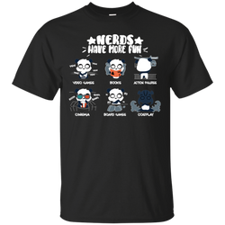 Nerds Have More Fun Shirt Cotton T-Shirt - The White Eagles