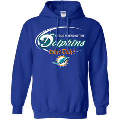 Nfl Dilly Dilly Miami Dolphins A True Friend Of The Dolphins Hoodie - The White Eagles