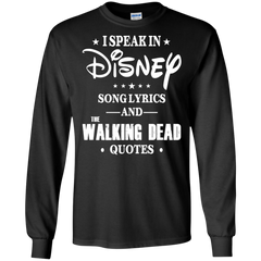 I Speak In Disney Song Lyrics And The Walking Dead Quotes Shirt LS Cotton T-Shirt - The White Eagles