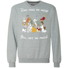 Disney Dogs. Dogs Make Me Happy You Not So Much Tshirts Sweatshirt - The White Eagles